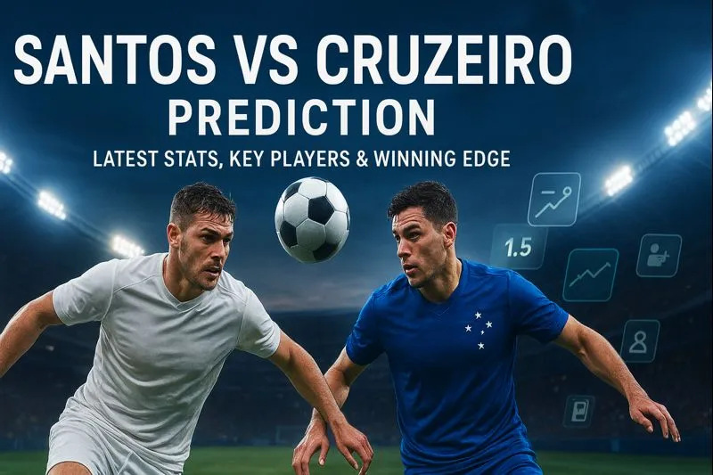 Santos vs Cruzeiro Prediction: Latest Insights, Key Stats & Winning Edge for This Week’s Showdown